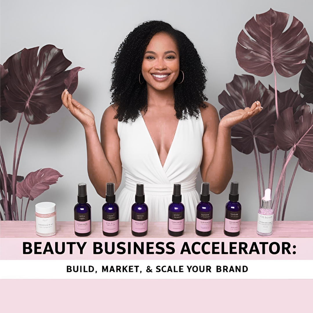Beauty Business Accelerator: Build, Market and Scale Your Brand